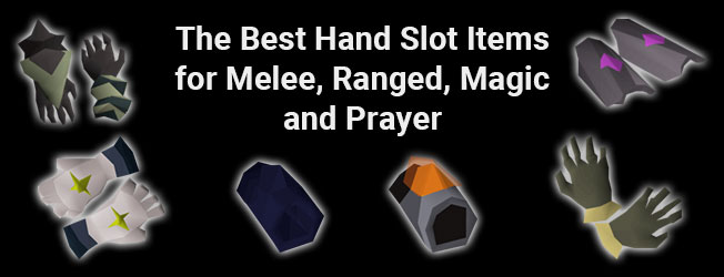 accent Geschiktheid verslag doen van The Best Hand Slot Items for Melee, Ranged, Magic, and Prayer
